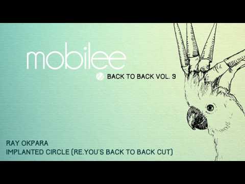 Ray Okpara - Implanted Circle (Re.You´s back to back cut) - B2B Vol. 9