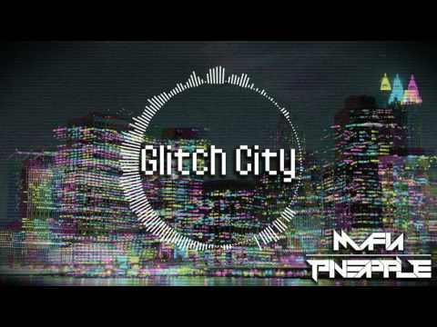 Mafia Pineapple - Glitch City [FREE DOWNLOAD!]