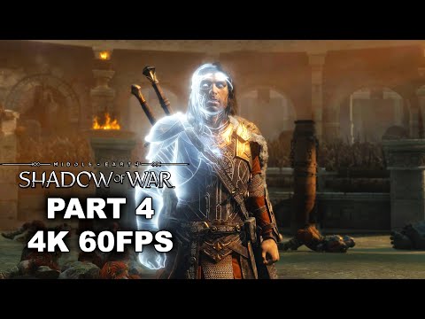 MIDDLE EARTH SHADOW OF WAR Gameplay Walkthrough Part 4 - Middle Earth Shadow of War 4K 60FPS