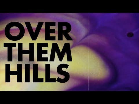 Video thumbnail for Over Them Hills (I Find You)