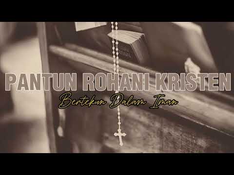 PANTUN ROHANI KRISTEN OLEH PAK LION SEKADAU | Bertekun Dalam Iman