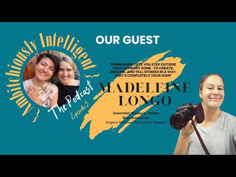 MADELEINE LONGO:TELL POWERFUL STORIES THROUGH DOCUMENTARIES | EP5: Ambitchiously Intelligent Podcast