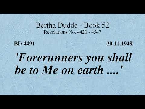 BD 4491 - "FORERUNNERS YOU SHALL BE TO ME ON EARTH ...."