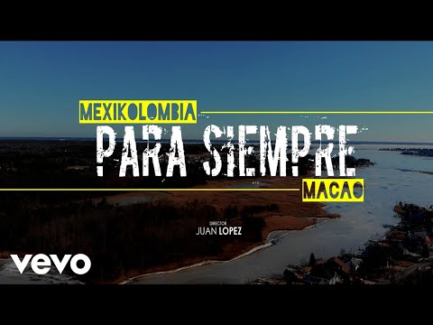 Mexikolombia - Para Siempre ft. Macao