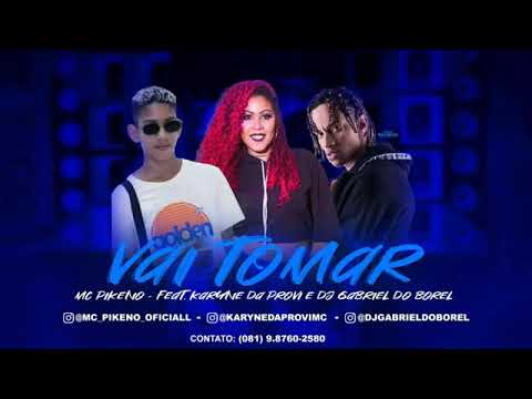 MC PIKENO FEAT DJ GABRIEL DO BOREL VAI TOMAR