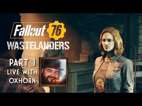 Fallout 76 Wastelanders Part 1 - Live with Oxhorn