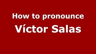 How to pronounce Víctor Salas
