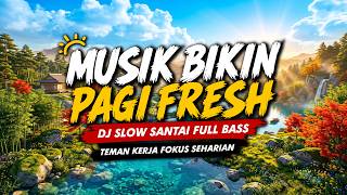 Download lagu DJ SLOW TERBARU 2026 PALING ENAK DIDENGAR PAGI HARI | DJ SANTAI MOOS BOOSTER UNTUK KERJA PAGI FRESH mp3 Download lagu DJ SLOW TERBARU 2026 PALING ENAK DIDENGAR PAGI HARI | DJ SANTAI MOOS BOOSTER UNTUK KERJA PAGI FRESH mp3