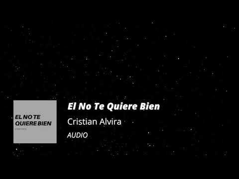 Cristian Alvira - El no te quiere bien (AUDIO)