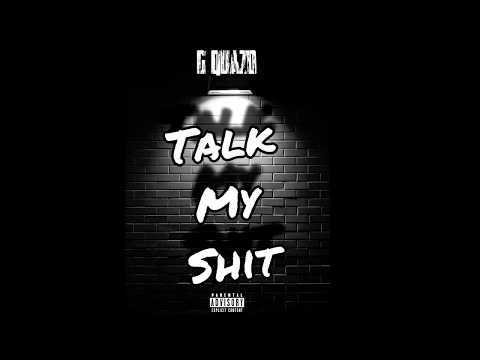 G Quazo- Talk My Shit (Prod By TylainMtb)