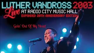 Luther Vandross ~&quot; Goin&#39; Out  Of My Head &quot; ( Live At Radio City Music Hall New York) ~ 💓~2003