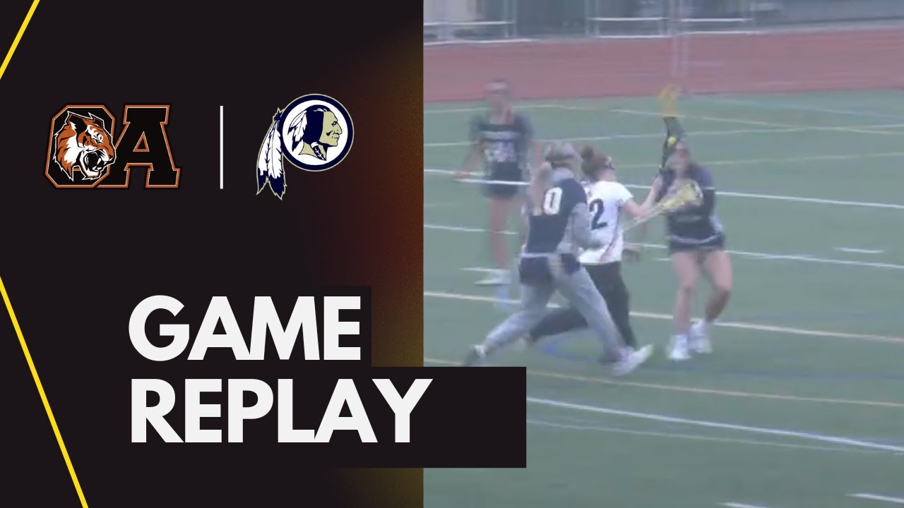OA Girls Lacrosse vs Foxboro 5/06/25