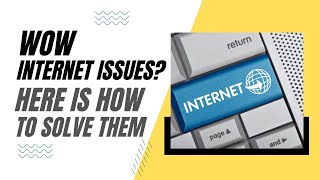 Wow Internet Problems Here is How To Solve Them!