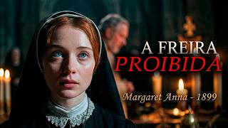 A FREIRA PROIBIDA! Por que Margaret Anna teve que SUMIR? A História que os Livros Esconderam...