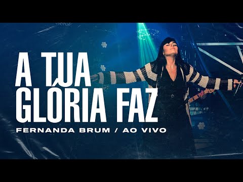 Fernanda Brum - A Tua Glória Faz (Ao Vivo)