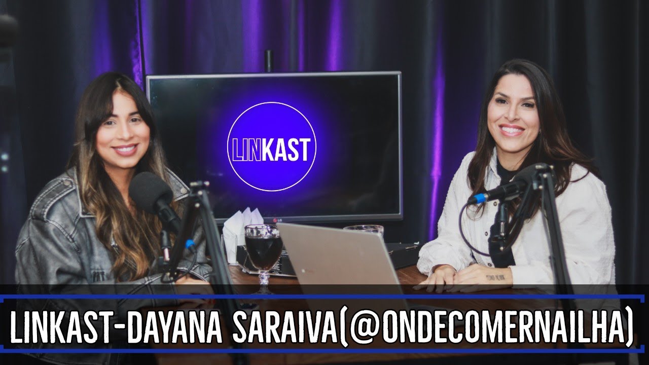 Linkast - Dayana Saraiva