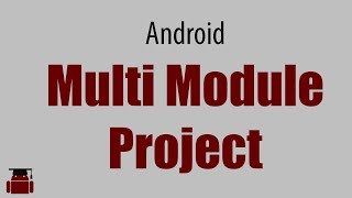 Creating  Multi Module project in Android Studio