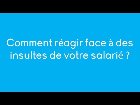 Vido sur Comment réagir face à des insultes de la part de votre salarié ?