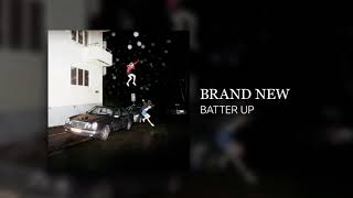 Brand New - Batter Up (2017)