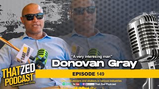 Ep149| Donovan Gray on being a Ukrainian Spy; Murder attempts; Deportation; Owed $48m by ZRA; etc...