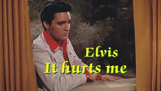It hurts me - Elvis Presley (with lyrics)4k
