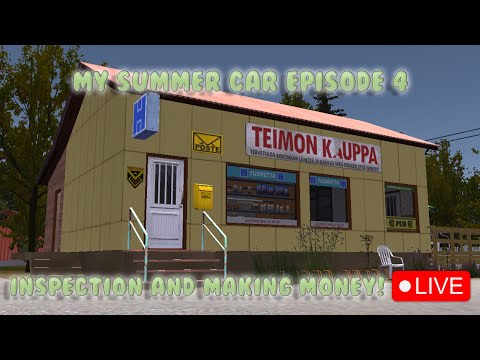 My Summer Car - Episode 4 - Inspection and making money! - LIVE!