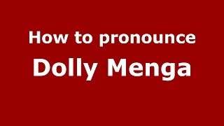 How to pronounce Dolly Menga