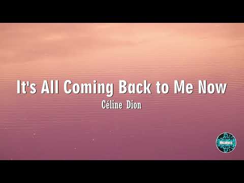 It's All Coming Back to Me Now Lyrics Celine Dion