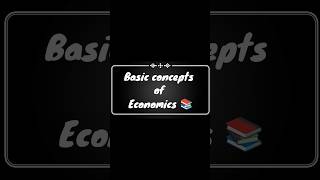 Basic concepts of economics | commerce | economics | Class -11th,12th | 2024-25