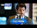Full Moon | Pura Chaand Episode 28 in Urdu Dubbed | Dolunay