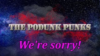 The Podunk Punks- Our Story/Apology