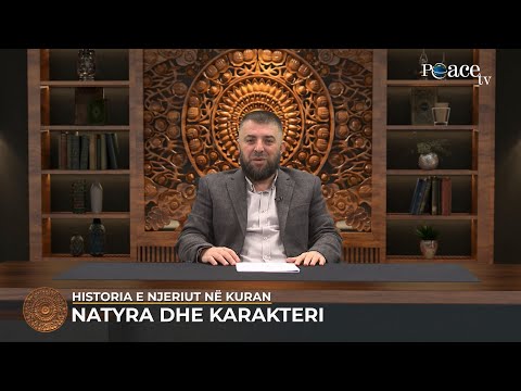 Historia e njeriut në Kuran | 11. Natyra dhe karakteri - Enes Goga