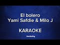 El bolero - Yami Safdie & Milo J (KARAOKE)