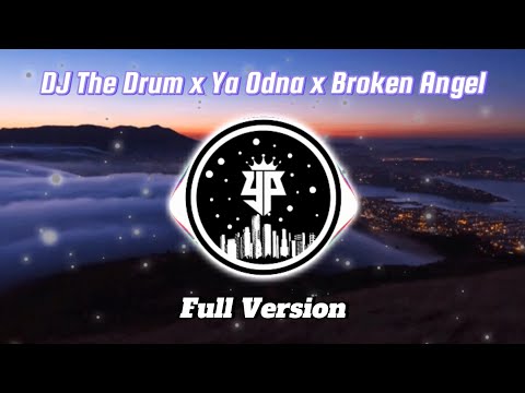 DJ The Drum x Ya Odna x Broken Angel Full Version (Viral Tiktok)