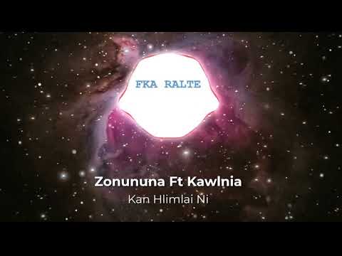 Zonuna Vangchhia Ft Kawlnia - Kan Hlimlai Ni