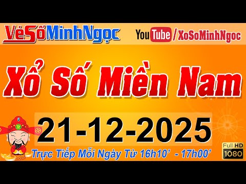 XSMN Minh Ngọc - Trực tiếp Xổ Số Miền Nam - KQXS Miền Nam ngày 21/12/2025, KQXS Hôm Nay, XSTT, XSKT