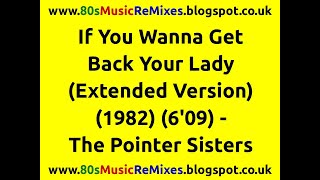 If You Wanna Get Back Your Lady (Extended Version) - Pointer Sisters | 80s Club Music | 80s Club Mix