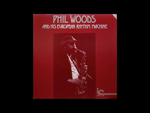 Phil Woods & His European Rhythm Machine [1970, modal, post-bop, free jazz, full album]