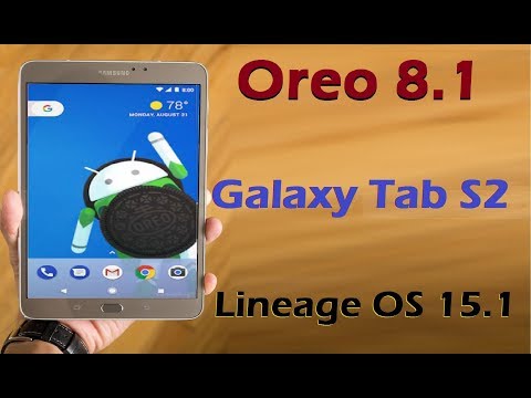 How to Update Android Oreo 8.1 in Samsung Galaxy Tab S2 8.0/9.7(Lineage OS 15.1)Install and review