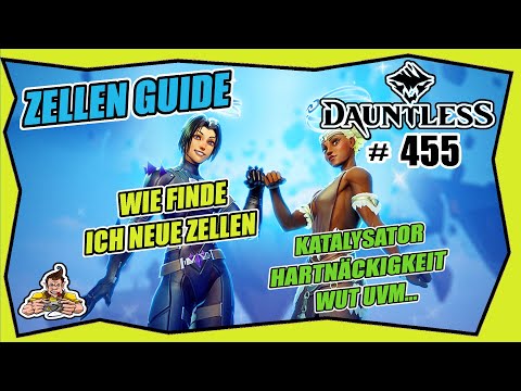 DAUNTLESS #455 ZELLEN GUIDE ★ Wie finde ich neue Zellen? ★ Katalysator ★ Hartnäckig ★ Tipps & Tricks