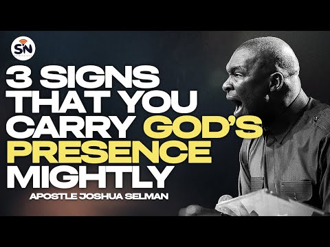 3 SIGNS THAT YOU CARRY GOD’S PRESENCE MIGHTLY ||APOSTLE JOSHUA SELMAN