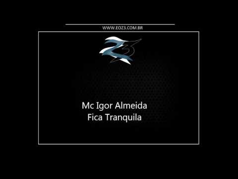 Mc Igor Almeida - Fica Tranquila [LANÇAMENTO 2016] [DJ SADALL]