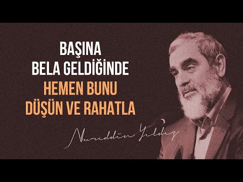 BAŞINA BELA GELDİĞİNDE HEMEN BUNU DÜŞÜN VE RAHATLA | Nureddin Yıldız