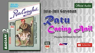 Download lagu RATU CACING ANIL , Jula Juli Kartolo - Bagian 2 (Habis) mp3