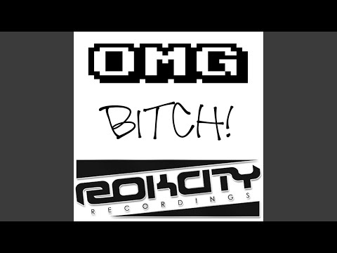 Omg Bitch!