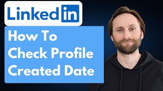 How to Check LinkedIn Profile Created Date [Full Guide 2026]