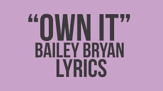 Own It ~ Bailey Bryan ~ Lyrics