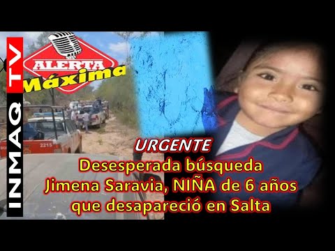 Desesperada búsqueda Jimena Saravia, NIÑA de 6 años que desapareció en Salta