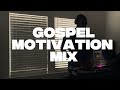 GOSPEL MOTIVATION MIX Fred Hammond Kirk Franklin Mary Mary Marvin Sapp More
