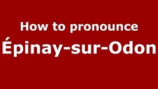 How to pronounce &eacute;pinay-Sur-Odon